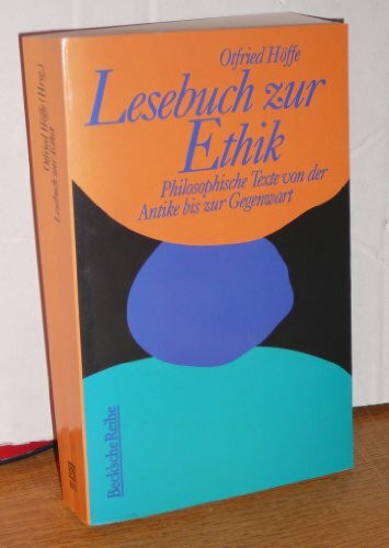 Lesebuch zur Ethik - Philosophische Texte von der Antike bis zur Gegenwart (Beck'sche Reihe - Lesebuch-Sonderaktion)