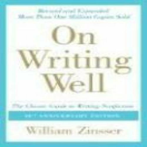 On Writing Well: The Essential Guide to Mastering Nonfiction Writing and Effective Communication