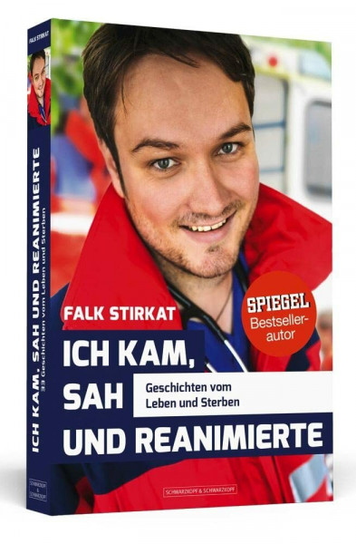 Ich kam, sah und reanimierte: Geschichten vom Leben und Sterben