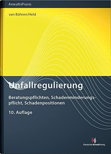 Unfallregulierung: Beratungspflichten, Schadenminderungspflicht, Schadenpositionen (AnwaltsPraxis)