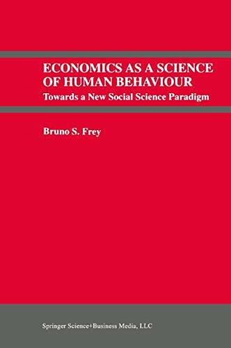 Economics As a Science of Human Behaviour: Towards a New Social Science Paradigm (Recent Economic Thought Series)