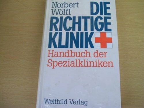 Die richtige Klinik: Handbuch der Spezialkliniken