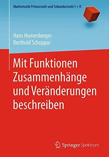 Mit Funktionen Zusammenhänge und Veränderungen beschreiben (Mathematik Primarstufe und Sekundarstufe I + II)
