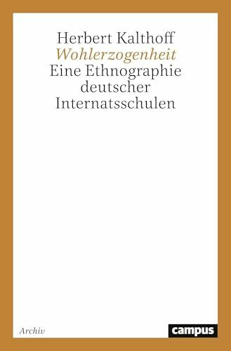 Wohlerzogenheit: Eine Ethnographie deutscher Internatsschulen