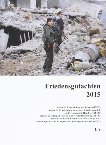 Friedensgutachten 2015: des Institut für Entwicklung und Frieden (INEF), des Instituts für Friedensforschung und Sicherheitspolitik an der Universität ... Bonn International Center for Conversion ...