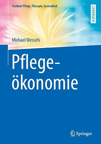 Pflegeökonomie (Studium Pflege, Therapie, Gesundheit)