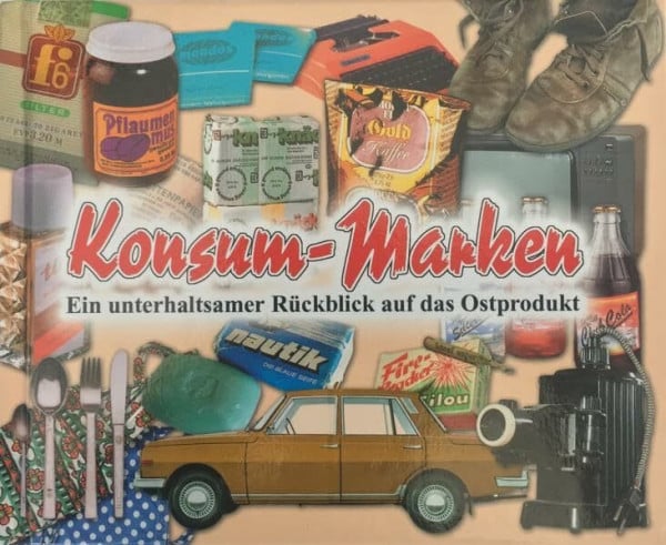 Konsum-Marken: Ein unterhaltsamer Rückblick auf das Ostprodukt