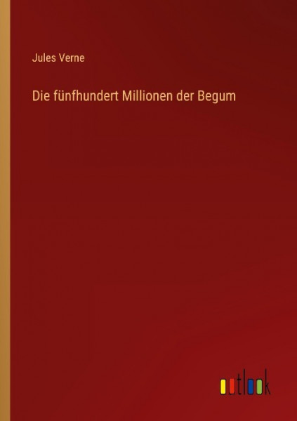 Die fünfhundert Millionen der Begum