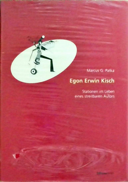 Egon Erwin Kisch: Stationen im Leben eines streitbaren Autors