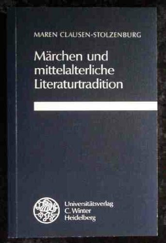 Märchen und mittelalterliche Literaturtradition: Ein Beitrag zur Entstehung der "Kinder- und Hausmärchen" der Brüder Grimm (Beiträge zur neueren Literaturgeschichte)