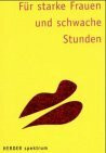 Für starke Frauen und schwache Stunden