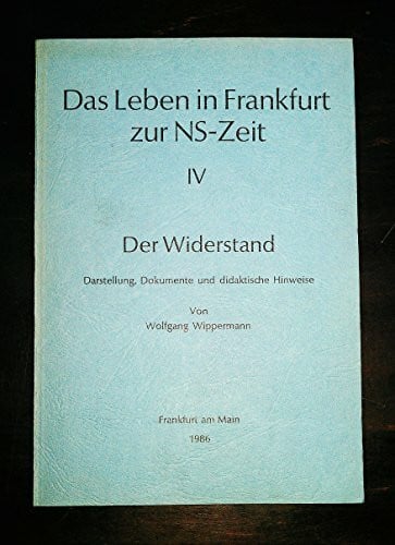 Das Leben in Frankfurt zur NS-Zeit. 4. Der Widerstand