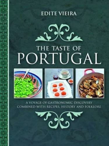 The Taste of Portugal: A Voyage of Gastronomic Discovery Combined with Recipes, History and Folklore.