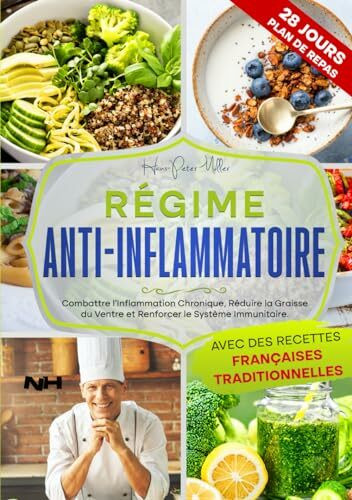 RÉGIME ANTI-INFLAMMATOIRE: Combattre l'inflammation chronique, Réduire la graisse du ventre et Renforcer le système immunitaire. Avec des recettes françaises traditionnelles