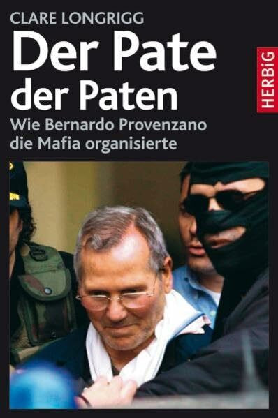 Der Pate der Paten: Wie Bernardo Provenzano die Mafia organisierte