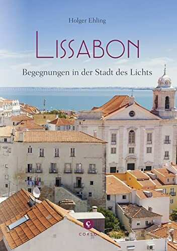 Lissabon: Begegnungen in der Stadt des Lichts (Corso)