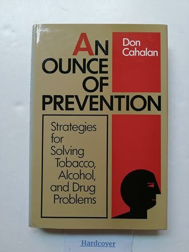 An Ounce of Prevention: Strategies for Solving Tobacco, Alcohol, and Drug Problems (JOSSEY-BASS SOCIAL AND BEHAVIORAL SCI)