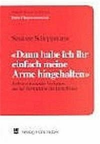 Dann habe ich ihr einfach meine Arme hingehalten: Selbstverletzendes Verhalten aus der Perspektive der Betroffenen