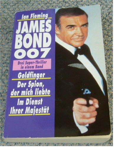 James Bond 007 - Goldfinger. Der Spion, der mich liebte. Im Dienst Ihrer Majestät (Allgemeine Reihe. Bastei Lübbe Taschenbücher)