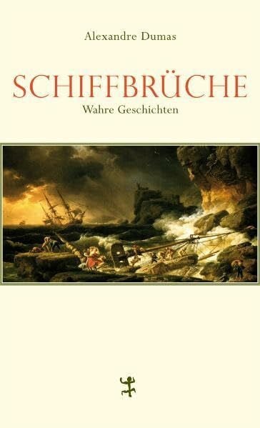 Schiffbrüche: Wahre Geschichten (Französische Bibliothek)