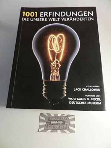 1001 Erfindungen, die unsere Welt veränderten: Ausgewählt und vorgestellt von Historikern, Wissenschaftlern, Designern und Anthropologen. Mit einem ...... 1001 Erfindungen, die unsere Welt veränderten: Ausgewählt und vorgestellt von Historikern, Wissenschaftlern, Designern und Anthropologen. Mit einem ... Wolfgang M. Heckl, Deutsches Museum München