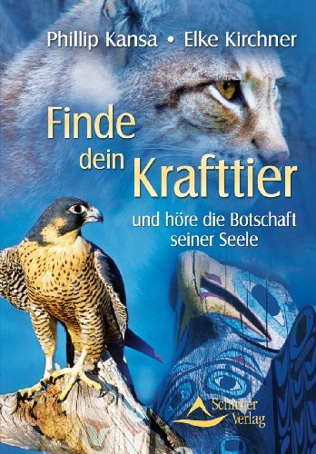 Finde dein Krafttier: und höre die Botschaft seiner Seele