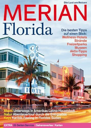 MERIAN Florida: Miami: Unterwegs in Amerikas Latino-Hauptstadt. Natur: Abenteuertour durch die Everglades. Keys: Karibik-Feeling in Floridas Süden (MERIAN Hefte)