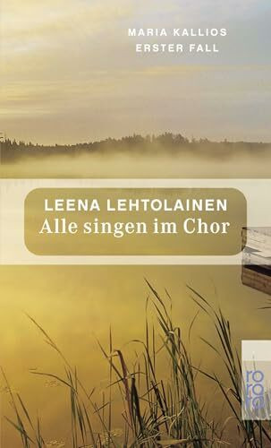 Alle singen im Chor: Maria Kallios erster Fall | Ein Finnland-Krimi (Die Maria Kallio-Reihe, Band 1)