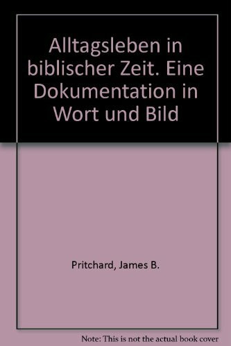 Alltagsleben in biblischer Zeit. Eine Dokumentation in Wort und Bild