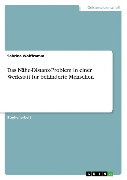 Das Nähe-Distanz-Problem in einer Werkstatt für behinderte Menschen