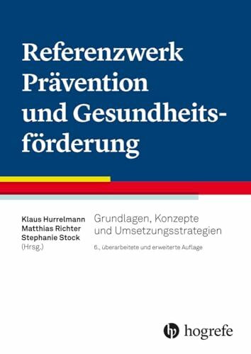 Referenzwerk Prävention und Gesundheitsförderung: Grundlagen, Konzepte und Umsetzungsstrategien