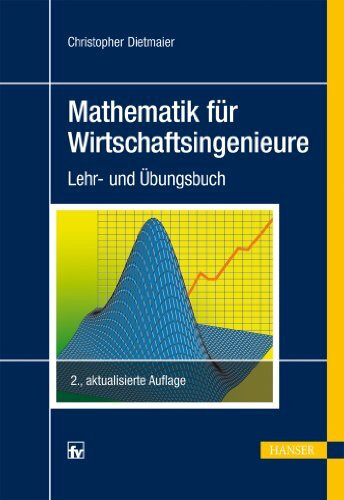 Mathematik für Wirtschaftsingenieure: Lehr- und Übungsbuch