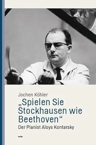 „Spielen Sie Stockhausen wie Beethoven“: Der Pianist Aloys Kontarsky