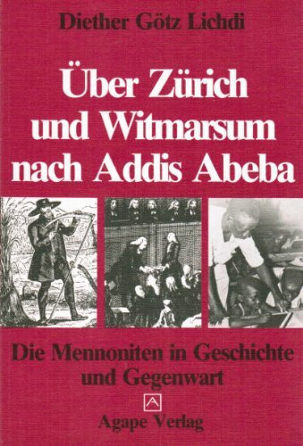 Über Zürich und Witmarsum nach Addis Abeba. Die Mennoniten in Geschichte und Gegenwart