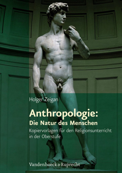 Anthropologie: Die Natur des Menschen: Kopiervorlagen für den evangelischen Religionsunterricht in der Oberstufe (Themenhefte für den evangelischen Religionsunterricht in der Oberstufe)