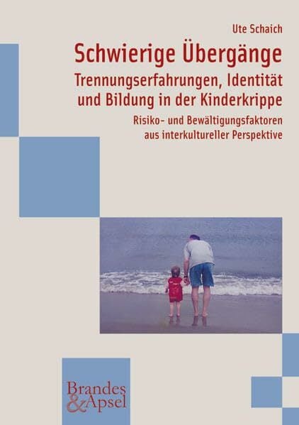 Schwierige Übergänge: Trennungserfahrungen, Identität und Bildung in der Kinderkrippe Risiko- und Bewältigungsfaktoren aus interkultureller Perspektive... Schwierige Übergänge: Trennungserfahrungen, Identität und Bildung in der Kinderkrippe Risiko- und Bewältigungsfaktoren aus interkultureller Perspektive (wissen & praxis)