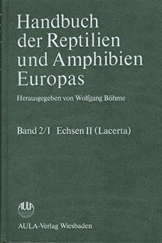 Handbuch der Reptilien und Amphibien Europas, Bd.2/1, Echsen (Sauria): Echsen (Sauria) II (Lacertidae II: Lacerta)