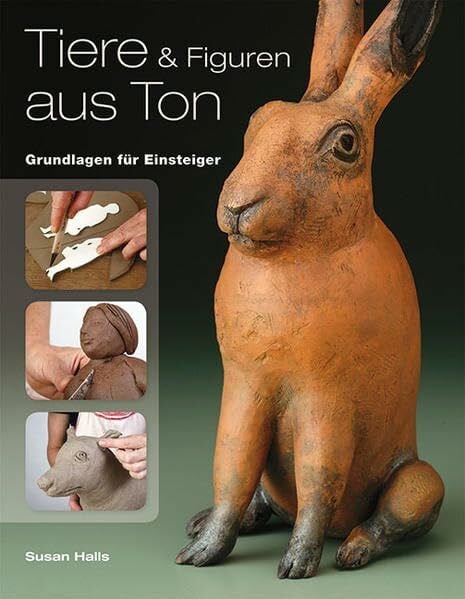 Tiere und Figuren aus Ton: Grundlagen für Einsteiger