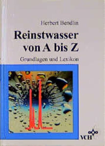 Reinstwasser von A bis Z: Grundlagen und Lexikon