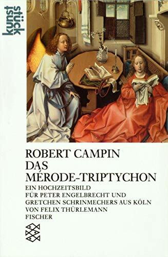 Robert Champin - der Meister von Flemalle. Das Merode-Triptychon: Ein Hochzeitsbild für Peter Engelbrecht und Gretchen Schrinemechers (KunstStück)