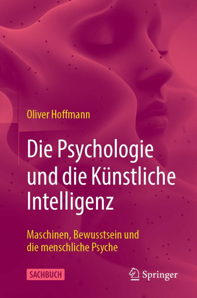 Die Psychologie und die Künstliche Intelligenz: Maschinen, Bewusstsein und die menschliche Psyche