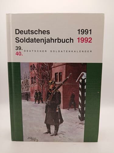Deutsches Soldatenjahrbuch 1991/1992: 39. und 40. Deutscher Soldatenkalender