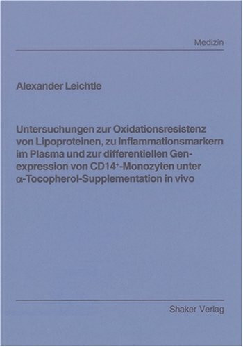 Untersuchungen zur Oxidationsresistenz von Lipoproteinen, zu Inflammationsmarkern im Plasma und zur differentiellen Genexpression von CD14+-Monozyten unter alpha-Tocopherol-Supplementation in vivo