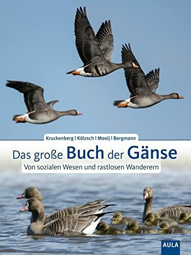 Das große Buch der Gänse: Von sozialen Wesen und rastlosen Wanderern