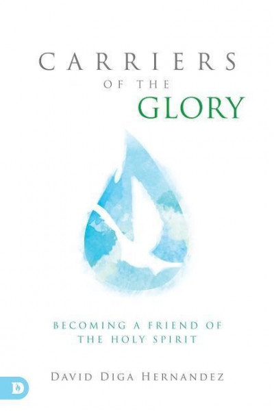 Carriers of the Glory: Becoming a Friend of the Holy Spirit