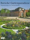 Barocke Gartenparadiese. Meisterleistungen der Gartenarchitektur