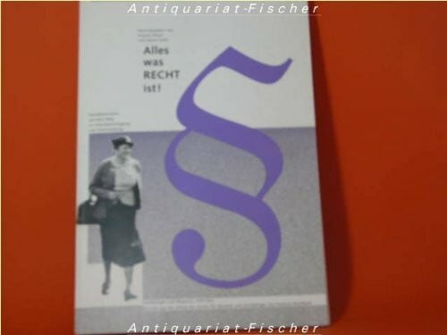 Alles was Recht ist! : Baselbieterinnen auf dem Weg zu Gleichberechtigung und Gleichstellung , Begleitpublikation zur gleichnamigen Ausstellung , Museum im Alten Zeughaus, Liestal, 28. März bis 2. Aug