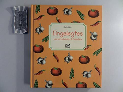 Eingelegtes: Zum Verschenken & Geniessen