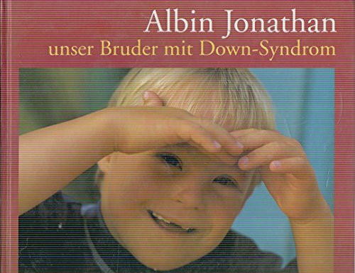 Albin Jonathan, unser Bruder mit Down-Syndrom