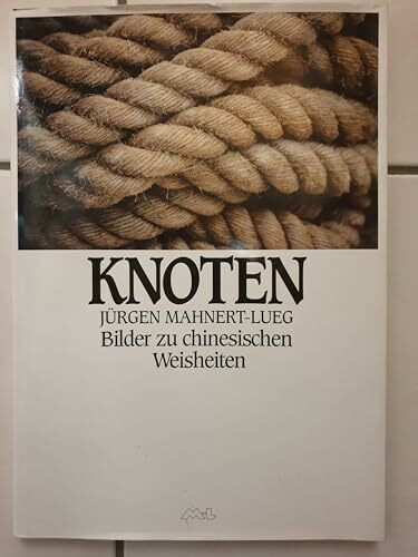 Knoten. Bilder zu chinesischen Weisheiten. Bildband